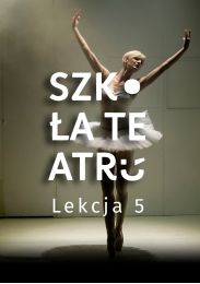 Obraz do SZKOŁA TEATRU – Lekcja 5